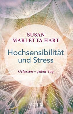 Hochsensibilit?t und Stress, Susan Marletta Hart