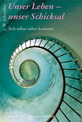 Unser Leben - unser Schicksal, Johannes W. Schneider