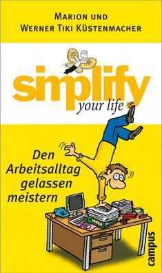 Simplify your life - Den Arbeitsalltag gelassen meistern, Marion K?stenmach ...
