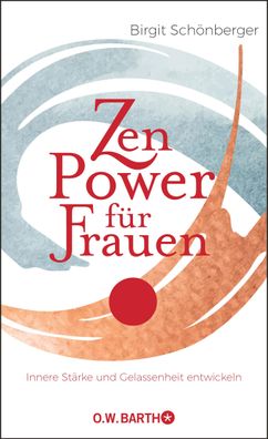 Zen-Power f?r Frauen, Birgit Sch?nberger