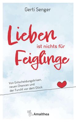Lieben ist nichts f?r Feiglinge, Gerti (Prof. Dr.) Senger