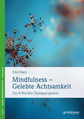 Mindfulness - gelebte Achtsamkeit, Edel Maex