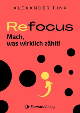 Refocus - Mach, was wirklich z?hlt! - Ratgeber f?r Zeitmanagement, Alexande ...