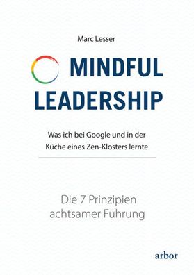 Mindful Leadership - die 7 Prinzipien achtsamer F?hrung, Marc Lesser