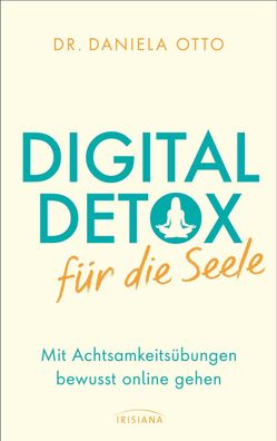 Digital Detox f?r die Seele, Daniela Otto