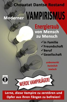 Moderner Vampirismus - Energieraub von Mensch zu Mensch - in Familie, Freun ...