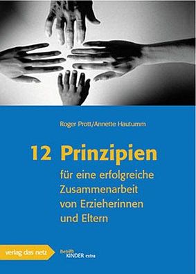12 Prinzipien f?r eine erfolgreiche Zusammenarbeit von Erzieherinnen und El ...