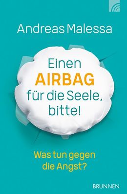 Einen Airbag f?r die Seele, bitte!, Andreas Malessa