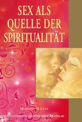 Sex als Quelle der Spiritualit?t, Manfred Miethe