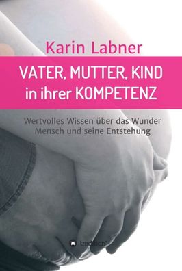 Vater, Mutter, Kind in ihrer Kompetenz, Karin Labner