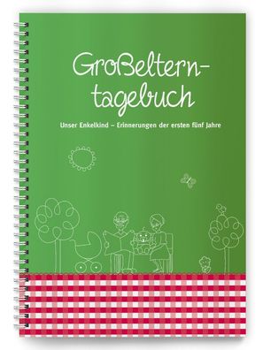 Gro?elterntagebuch: Unser Enkelkind - Erinnerungen an die ersten f?nf Jahre ...