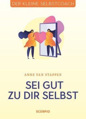 Sei gut zu dir selbst, Anne van Stappen