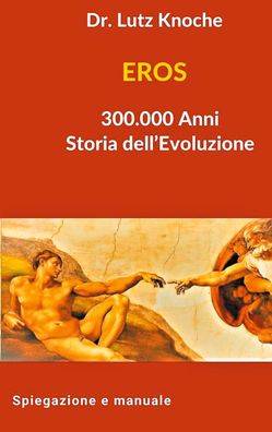 EROS 300.000 Anni Storia dell Evoluzione, Lutz Knoche