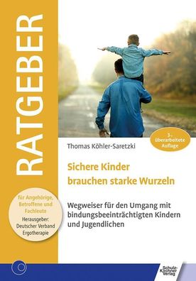 Sichere Kinder brauchen starke Wurzeln, Thomas K?hler-Saretzki