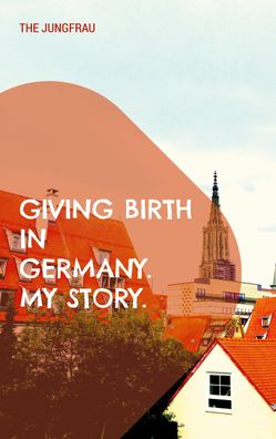 Giving birth in Germany. My story., The Jungfrau