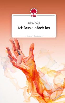 Ich lass einfach los. Life is a Story - story. one, Bianca Nastl