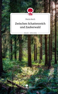 Zwischen Schattenreich und Zauberwald. Life is a Story - story. one, Maria K ...