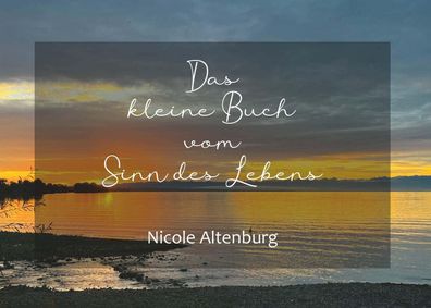 Das kleine Buch vom Sinn des Lebens, Nicole Altenburg