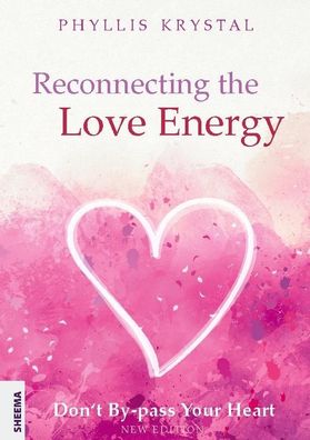 Reconnecting the Love Energy, Phyllis Krystal
