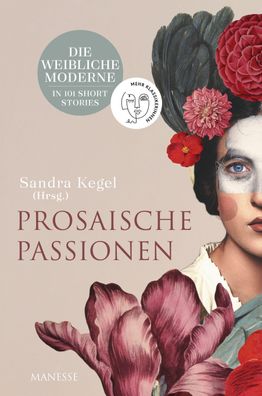 Prosaische Passionen, Sandra Kegel