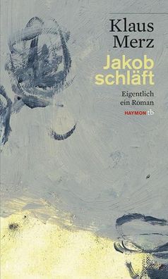 Jakob schl?ft, Klaus Merz