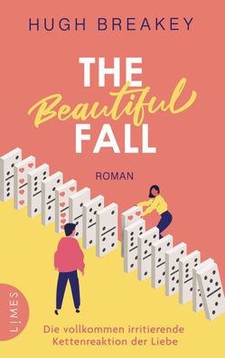 The Beautiful Fall - Die vollkommen irritierende Kettenreaktion der Liebe, ...