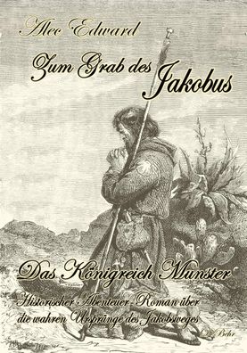 Zum Grab des Jakobus - Historischer Abenteuer-Roman ?ber die wahren Urspr?n ...