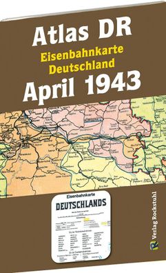 ATLAS DR April 1943 - Eisenbahnkarte Deutschland, Harald Rockstuhl