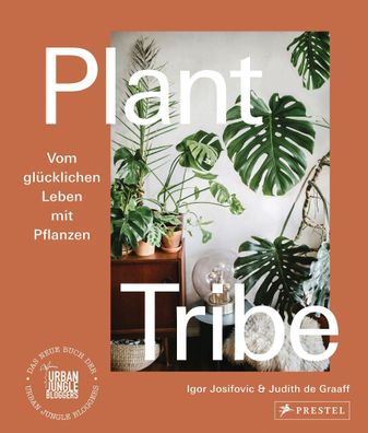 Plant Tribe: Vom gl?cklichen Leben mit Pflanzen, Igor Josifovic