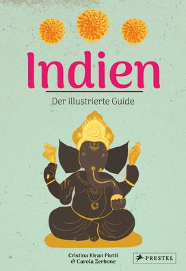 Indien. Der illustrierte Guide, Cristina Kiran Piotti