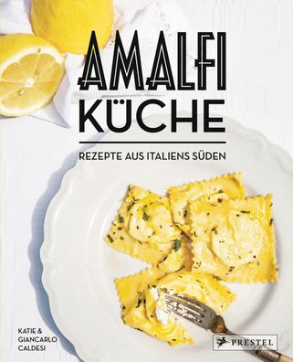 Amalfi-K?che - Rezepte aus Italiens S?den, Giancarlo Caldesi