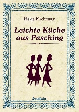 Leichte K?che aus Pasching, Helga Kirchmayr