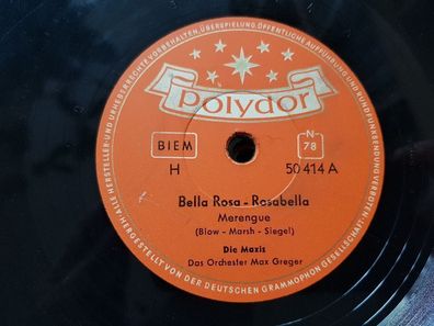 Die Maxis - Bella Rosa-Rosabella/ Zwei Herzen und ein Kuss Schellack 78 rpm