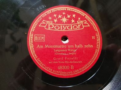 Gretl Perelli - Irgendwo- Irgendwann/ Am Montmatre um halb zehn Schellack 78 rpm