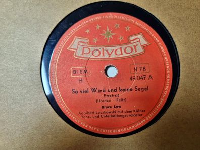 Bruce Low - So viel Wind und keine Segel/ Es singt das Meer Schellack