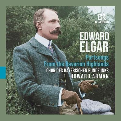 Edward Elgar (1857-1934): Part-Songs "From the Bavarian Highlands" - BRKlassik - (C