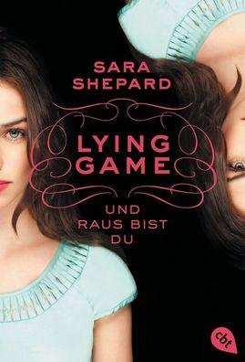 LYING GAME 01 - Und raus bist du, Sara Shepard