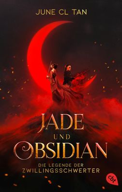 Jade und Obsidian - Die Legende der Zwillingsschwerter, June CL Tan