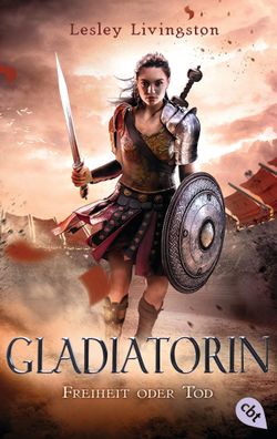 Gladiatorin - Freiheit oder Tod, Lesley Livingston