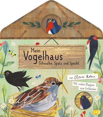 Mein Vogelhaus - Schwalbe, Spatz und Specht, Clover Robin