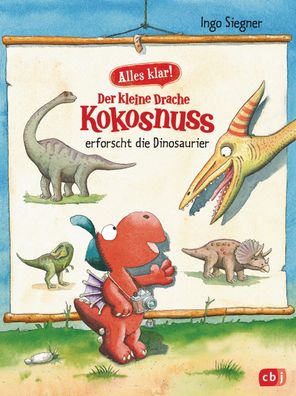 Alles klar! Der kleine Drache Kokosnuss erforscht die Dinosaurier, Ingo Sie ...