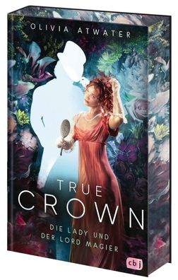 True Crown - Die Lady und der Lord Magier, Olivia Atwater