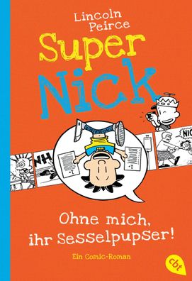 Super Nick - Ohne mich, ihr Sesselpupser!, Lincoln Peirce