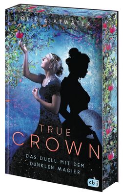 True Crown - Das Duell mit dem dunklen Magier, Olivia Atwater