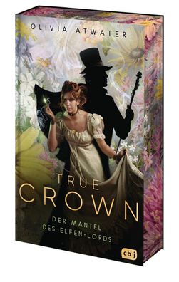 True Crown - Der Mantel des Elfen-Lords, Olivia Atwater