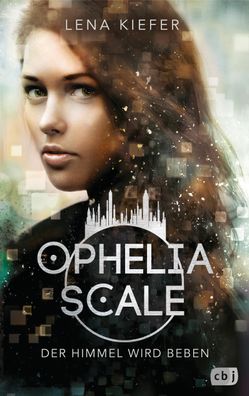 Ophelia Scale - Der Himmel wird beben, Lena Kiefer