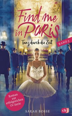 Find me in Paris - Tanz durch die Zeit (Band 3), Sarah Bosse