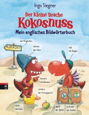 Der kleine Drache Kokosnuss - Mein englisches Bildw?rterbuch, Ingo Siegner