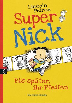 Super Nick 01 - Bis sp?ter, ihr Pfeifen!, Lincoln Peirce