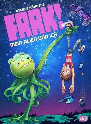 FRRK! - Mein Alien und ich, Nicole Röndigs